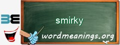 WordMeaning blackboard for smirky